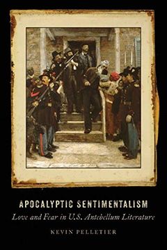 portada Apocalyptic Sentimentalism: Love and Fear in U. Se Antebellum Literature (en Inglés)