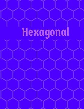 portada Hexagonal: Hex paper (or honeycomb paper), This large hexagons measure .5" per side.100 pages, 8.5 x 11.GET YOUR GAME ON: -) (en Inglés)
