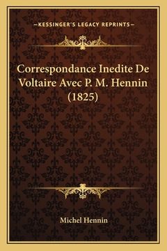 portada Correspondance Inedite De Voltaire Avec P. M. Hennin (1825) (en Francés)