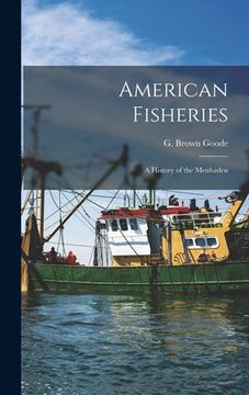 portada American Fisheries: A History of the Menhaden (in English)