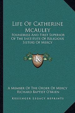 portada life of catherine mcauley: foundress and first superior of the institute of religious sisters of mercy