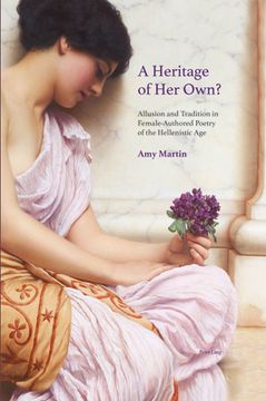 portada A Heritage of Her Own?: Allusion and Tradition in Female-Authored Poetry of the Hellenistic Age (en Inglés)