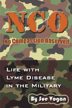 portada nco - no compassion observed: life with lyme disease in the military (en Inglés)