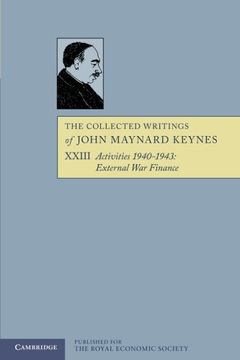 portada The Collected Writings of John Maynard Keynes 30 Volume Paperback Set: The Collected Writings of John Maynard Keynes: Volume 23, Activities 1940-1943: External war Finance, Paperback (in English)