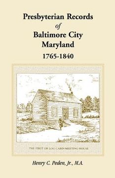 portada presbyterian records of baltimore city, maryland, 1765-1840 (en Inglés)