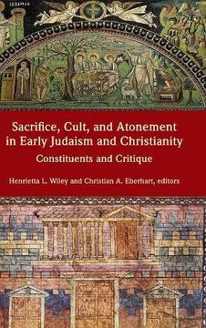 portada Sacrifice, Cult, and Atonement in Early Judaism and Christianity: Constituents and Critique (Resources for Biblical Study)