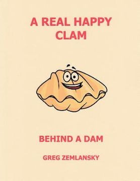 portada A Real Happy Clam Behind A Dam (en Inglés)