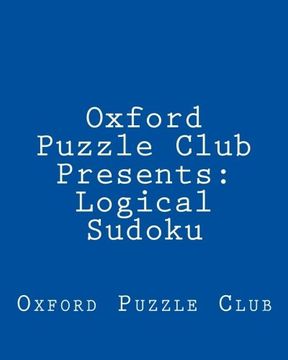 portada Oxford Puzzle Club Presents: Logical Sudoku: 80 Puzzles To Challenge Your Logical Skills
