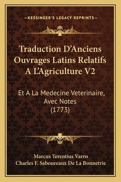portada Traduction D'Anciens Ouvrages Latins Relatifs A L'Agriculture V2: Et A La Medecine Veterinaire, Avec Notes (1773) (en Francés)