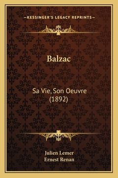 portada Balzac: Sa Vie, Son Oeuvre (1892) (en Francés)