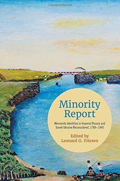 portada Minority Report: Mennonite Identities in Imperial Russia and Soviet Ukraine Reconsidered, 1789-1945 (in English)