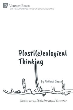 portada Plasti(e)cological Thinking: Working out an (Infra)structural Geoerotics (en Inglés)