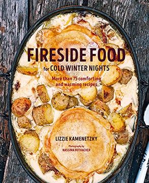 portada Fireside Food for Cold Winter Nights: More Than 75 Comforting and Warming Recipes (en Inglés)