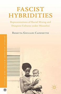 portada Fascist Hybridities: Representations of Racial Mixing and Diaspora Cultures under Mussolini (Italian and Italian American Studies)