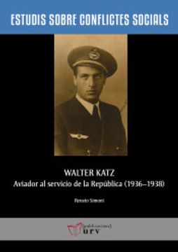 portada Walter Katz, Aviador al Servicio de la República (1936-1938) (Estudis Sobre Conflictes Socials)