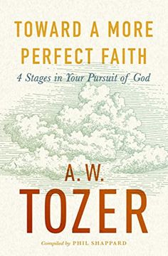 portada Toward a More Perfect Faith: 4 Stages in Your Pursuit of god (en Inglés)