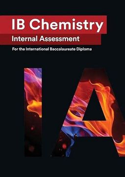portada Ib Chemistry Internal Assessment [Ia]: Seven Excellent ia for the International Baccalaureate [Ib] Diploma (en Inglés)