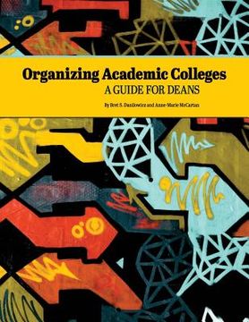 portada Organizing Academic Colleges: A Guide for Deans (en Inglés)