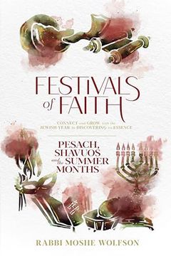 portada Festivals of Faith, Pesach, Shavuos and Summer Months (en Inglés)