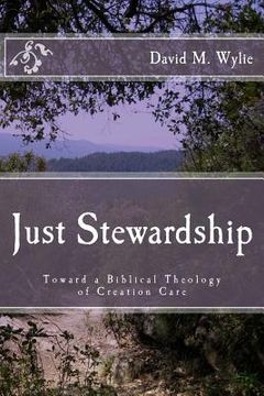 portada Just Stewardship: Toward a Biblical Theology of Creation Care