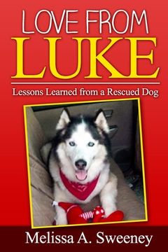 portada Love from Luke: Lessons from a Rescued Dog (en Inglés)