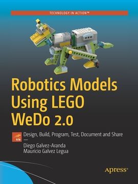portada Robotics Models Using Lego Wedo 2. 0: Design, Build, Program, Test, and Share: Design, Build, Program, Test, Document and Share (en Inglés)
