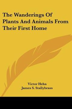 portada the wanderings of plants and animals from their first home (in English)