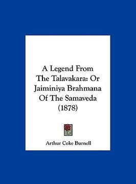 portada a legend from the talavakara: or jaiminiya brahmana of the samaveda (1878) (en Inglés)