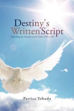 portada destiny's written script: unlocking the mystery to the paths of your life (en Inglés)