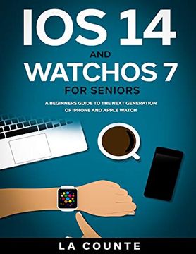 portada Ios 14 and Watchos 7 for Seniors: A Beginners Guide to the Next Generation of Iphone and Apple Watch (en Inglés)