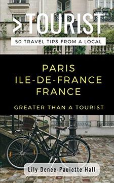 portada Greater Than a Tourist- Paris Ile-De-France France: 50 Travel Tips From a Local (en Inglés)