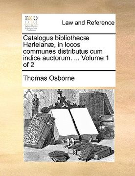 portada catalogus bibliothec harleian, in locos communes distributus cum indice auctorum. ... volume 1 of 2 (en Inglés)
