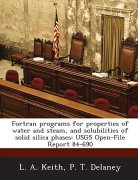 portada FORTRAN Programs for Properties of Water and Steam, and Solubilities of Solid Silica Phases: Usgs Open-File Report 84-690 (en Inglés)
