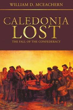 portada Caledonia Lost: The Fall of the Confederacy (en Inglés)