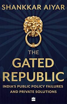 portada The Gated Republic: India's Public Policy Failures and Private Solutions (en Inglés)