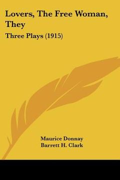 portada lovers, the free woman, they: three plays (1915) (in English)