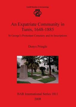portada an expatriate community in tunis 1648-1885: st george's protestant cemetery and its inscriptions (en Inglés)