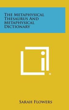 portada The Metaphysical Thesaurus and Metaphysical Dictionary (en Inglés)