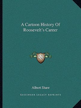 portada a cartoon history of roosevelt's career (in English)