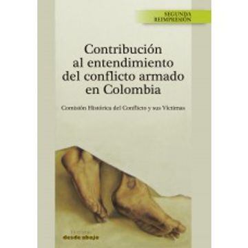 portada Contribución Al Entendimiento Del Conflicto Armado En Colombia: Comisión Histórica Del Conflicto.