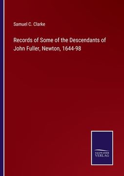 portada Records of Some of the Descendants of John Fuller, Newton, 1644-98 (en Inglés)