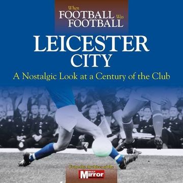 portada When Football was Football: Leicester City 