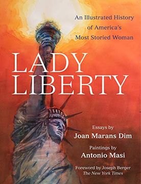portada Lady Liberty: An Illustrated History of America's Most Storied Woman (New York Masterpieces, Revealed) (en Inglés)