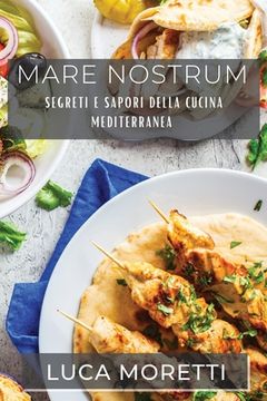 portada Mare Nostrum: Segreti e Sapori della Cucina Mediterranea (en Italiano)