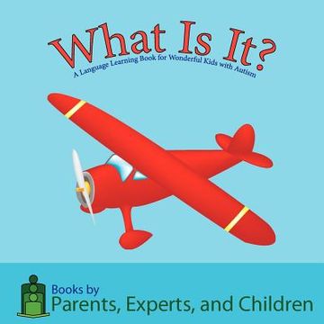 portada What Is It?: A Language Learning Book for Wonderful Kids with Autism (en Inglés)