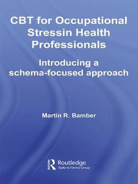 portada CBT for Occupational Stress in Health Professionals: Introducing a Schema-Focused Approach
