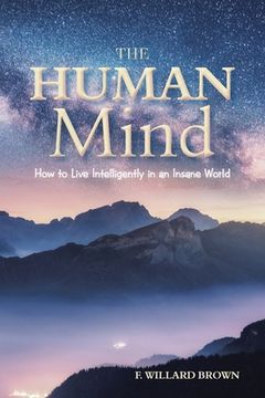 portada The Human Mind: How to Live Intelligently in an Insane World