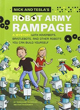 portada Nick and Tesla's Robot Army Rampage: A Mystery With Hoverbots, Bristle Bots, and Other Robots you can Build Yourself (en Inglés)