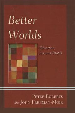 portada better worlds: education, art, and utopia (en Inglés)