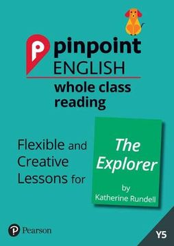 portada Pinpoint English Whole Class Reading y5: The Explorer: Flexible and Creative Lessons for the Explorer (by Katherine Rundell) (en Inglés)